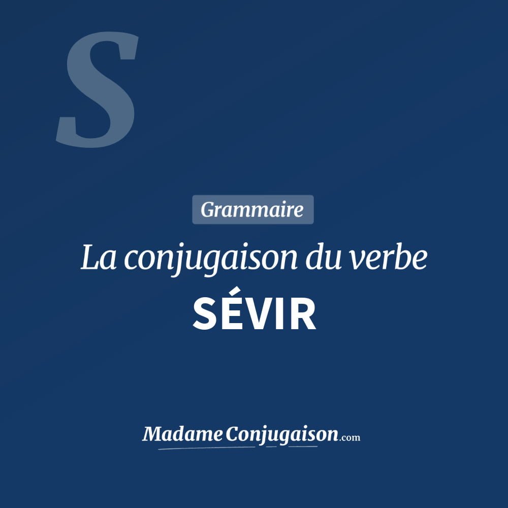 Conjugaison du verbe sévir. Toute la conjugaison française de sévir conjugué à tous les modes : indicatif - participé passé - subjonctif. Table de conjugaison du verbe sévir