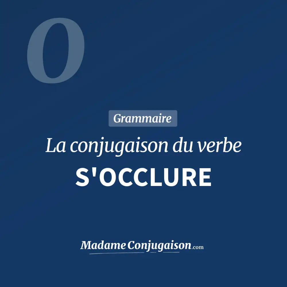 Conjugaison du verbe s'occlure. Toute la conjugaison française de s'occlure conjugué à tous les modes : indicatif - participé passé - subjonctif. Table de conjugaison du verbe s'occlure