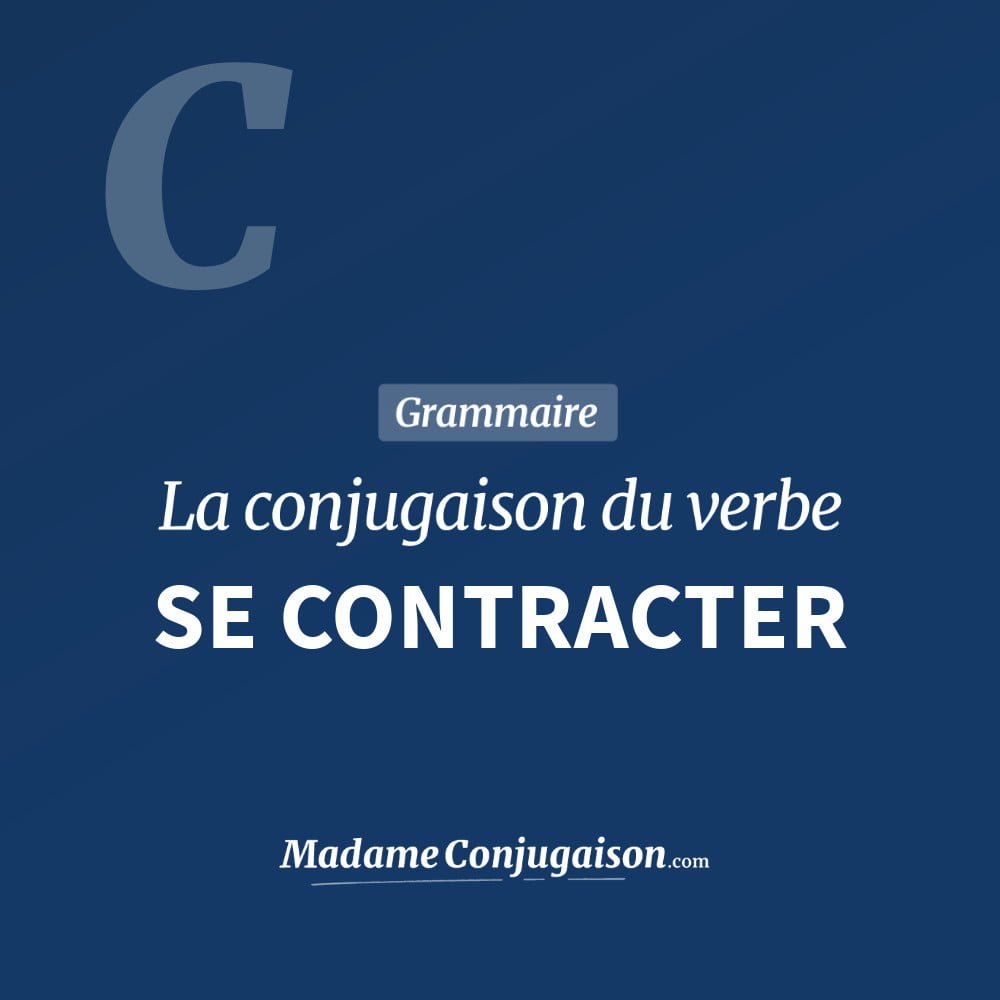 Conjugaison du verbe se contracter. Toute la conjugaison française de se contracter conjugué à tous les modes : indicatif - participé passé - subjonctif. Table de conjugaison du verbe se contracter