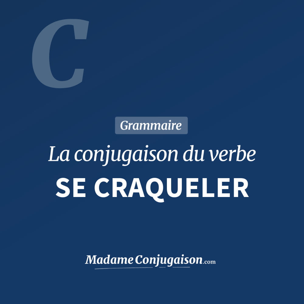 Conjugaison du verbe se craqueler. Toute la conjugaison française de se craqueler conjugué à tous les modes : indicatif - participé passé - subjonctif. Table de conjugaison du verbe se craqueler
