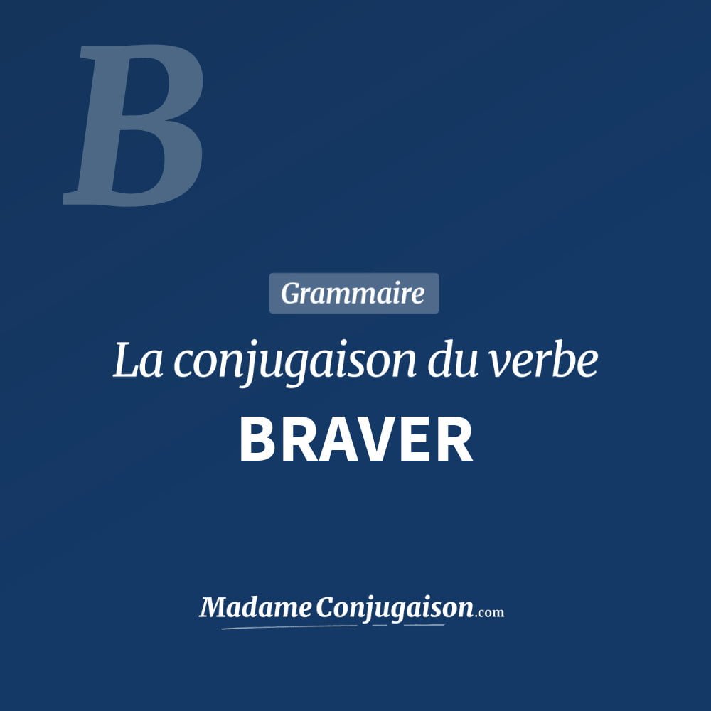 Conjugaison du verbe braver. Toute la conjugaison française de braver conjugué à tous les modes : indicatif - participé passé - subjonctif. Table de conjugaison du verbe braver