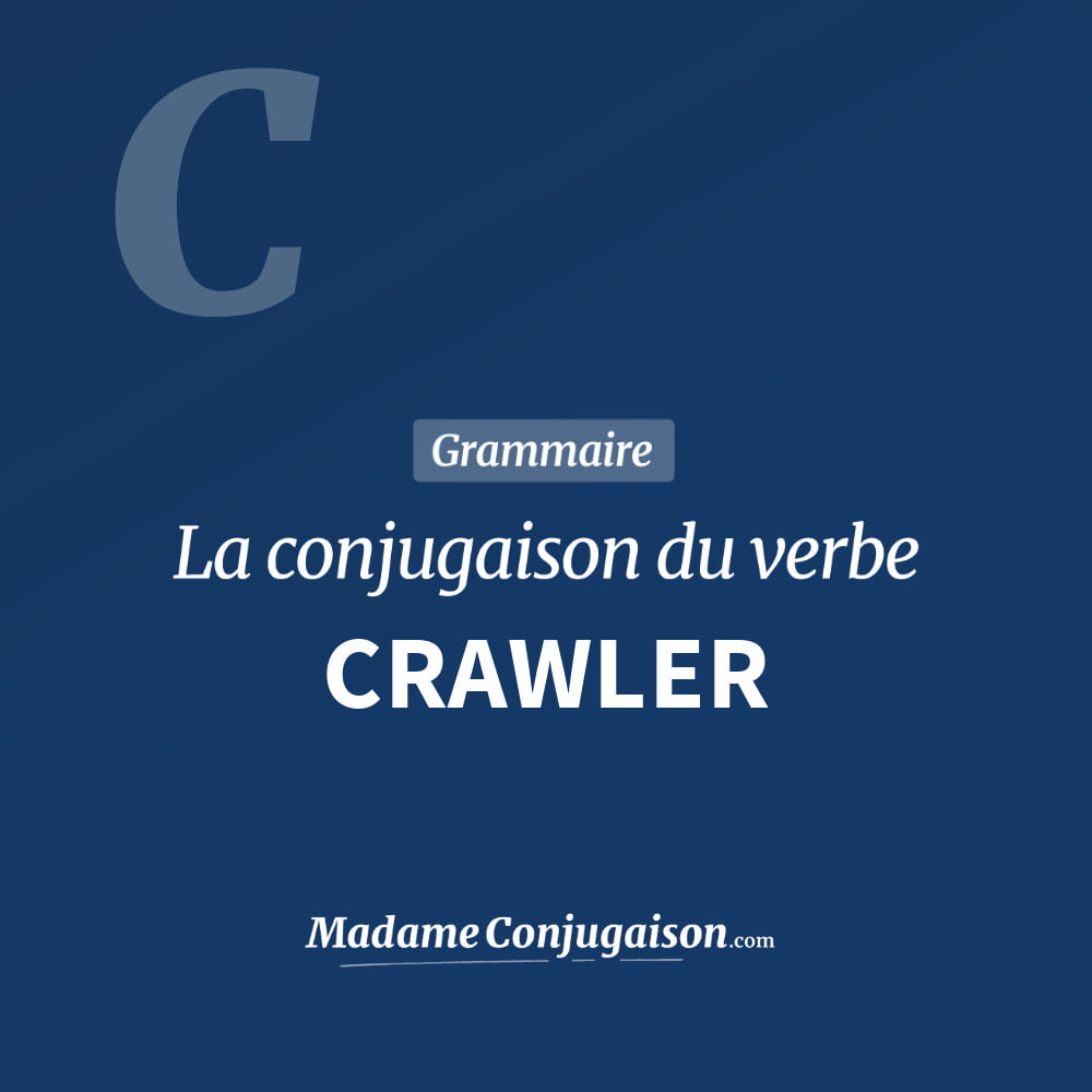 Conjugaison du verbe crawler. Toute la conjugaison française de crawler conjugué à tous les modes : indicatif - participé passé - subjonctif. Table de conjugaison du verbe crawler