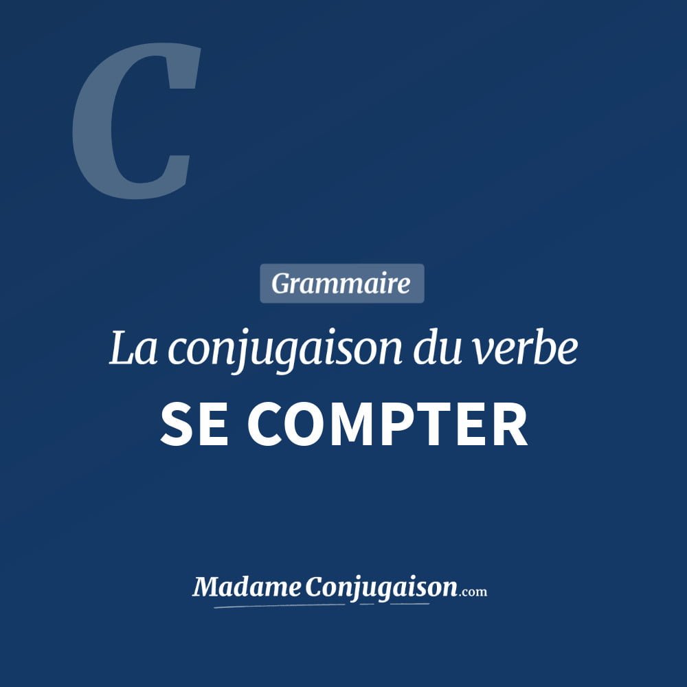 Conjugaison du verbe se compter. Toute la conjugaison française de se compter conjugué à tous les modes : indicatif - participé passé - subjonctif. Table de conjugaison du verbe se compter