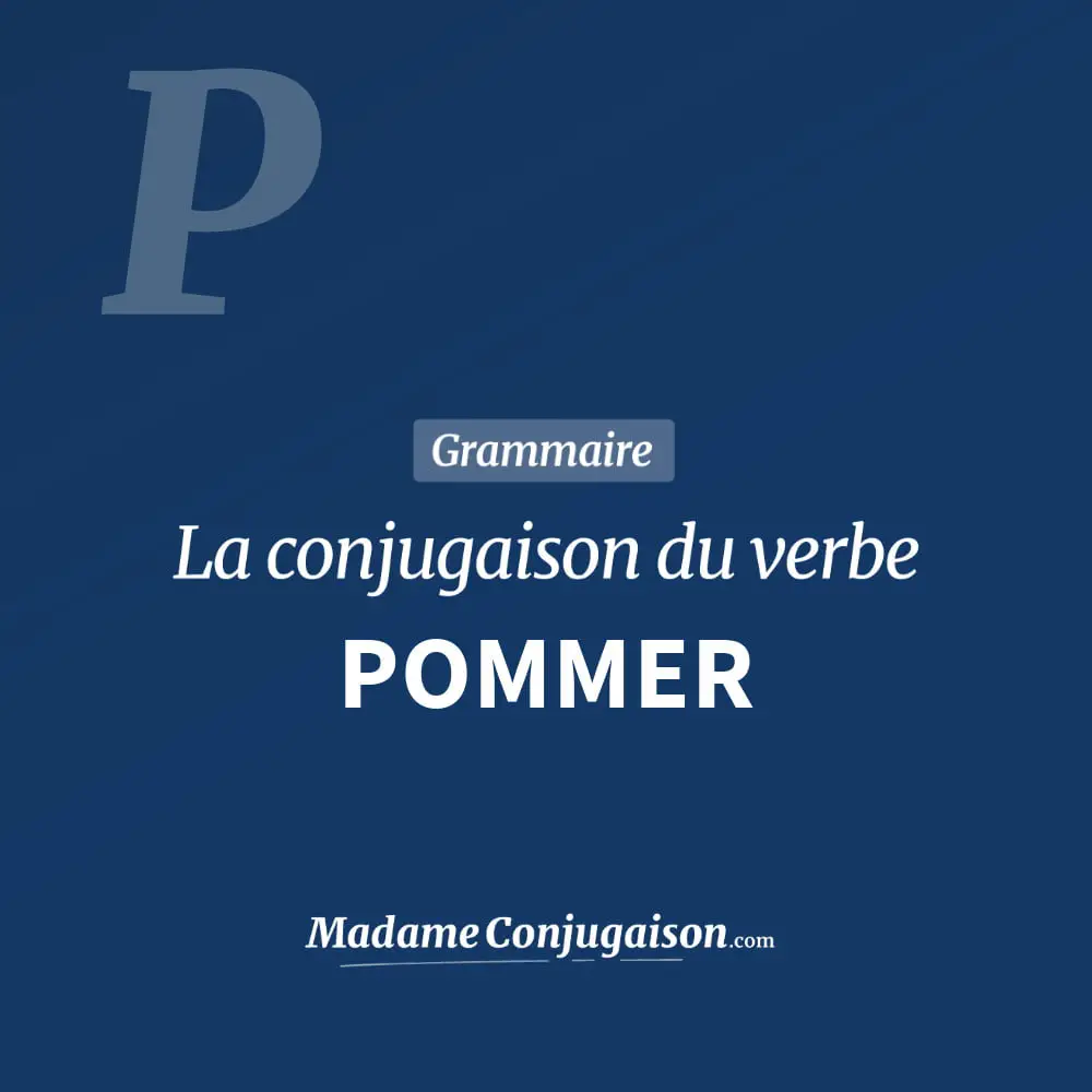 Conjugaison du verbe pommer. Toute la conjugaison française de pommer conjugué à tous les modes : indicatif - participé passé - subjonctif. Table de conjugaison du verbe pommer