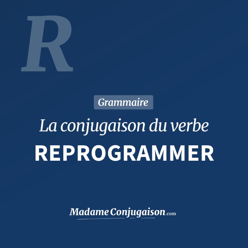 Conjugaison du verbe reprogrammer. Toute la conjugaison française de reprogrammer conjugué à tous les modes : indicatif - participé passé - subjonctif. Table de conjugaison du verbe reprogrammer