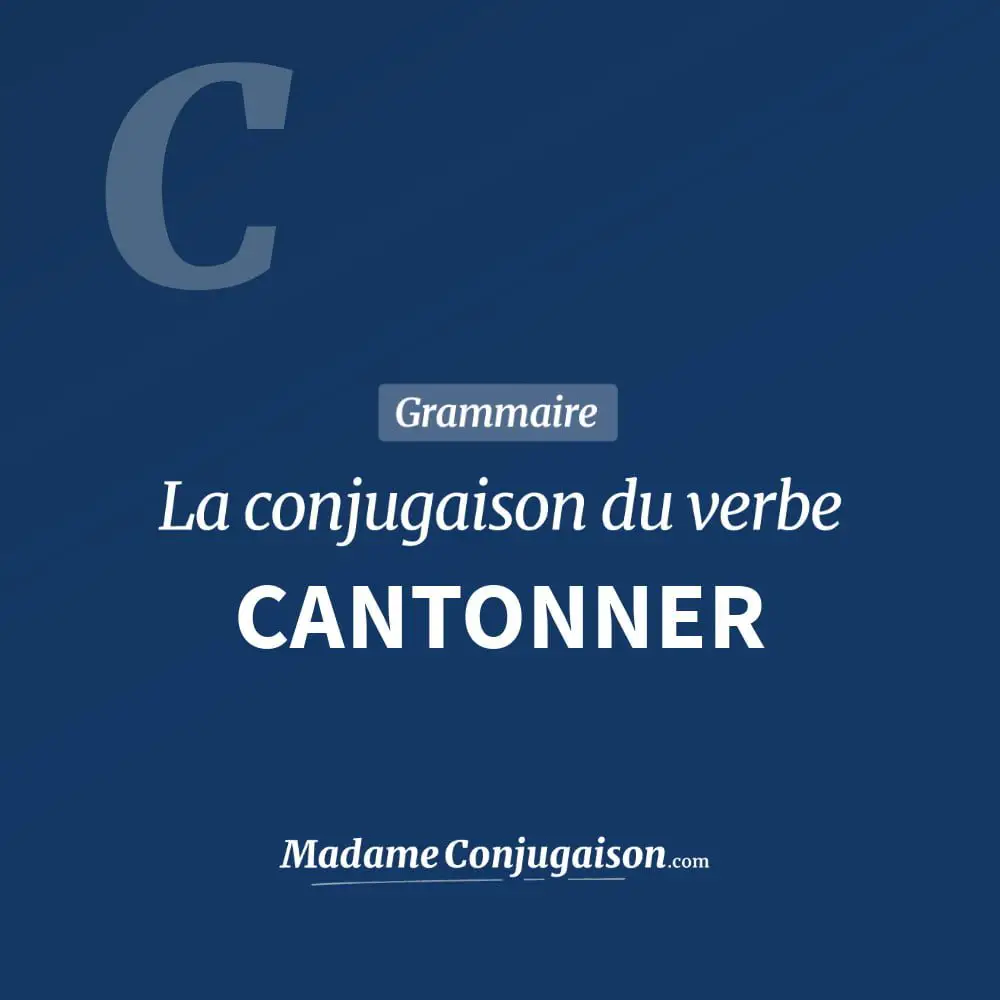 Conjugaison du verbe cantonner. Toute la conjugaison française de cantonner conjugué à tous les modes : indicatif - participé passé - subjonctif. Table de conjugaison du verbe cantonner
