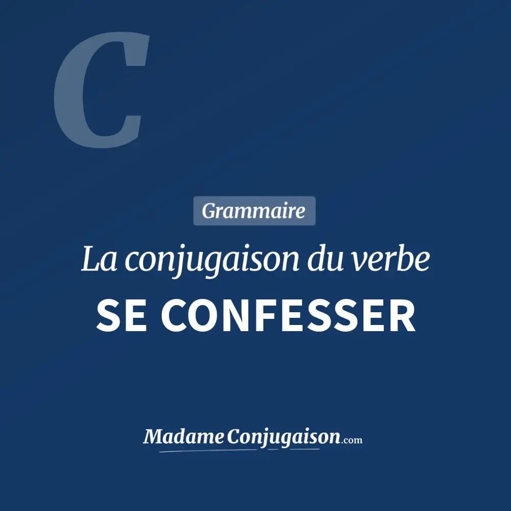 Conjugaison du verbe se confesser. Toute la conjugaison française de se confesser conjugué à tous les modes : indicatif - participé passé - subjonctif. Table de conjugaison du verbe se confesser