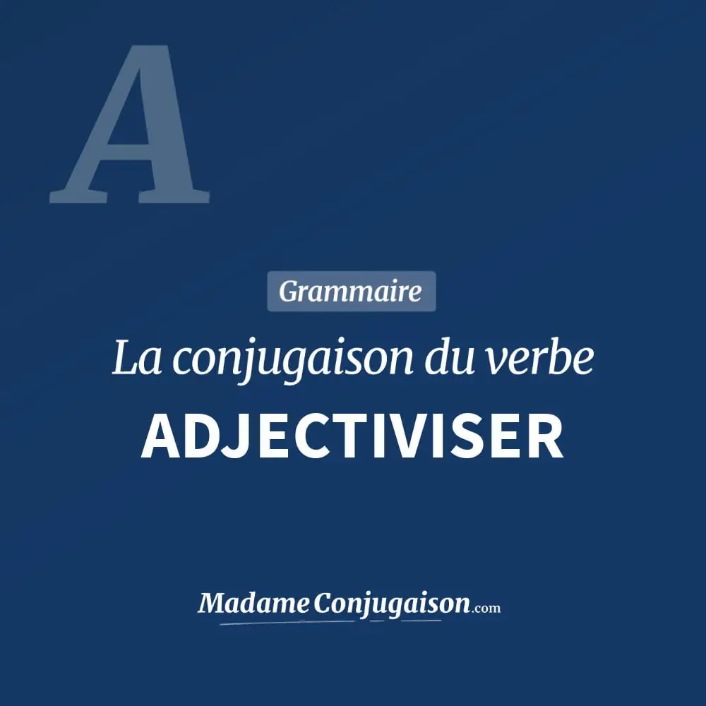 Conjugaison du verbe adjectiviser. Toute la conjugaison française de adjectiviser conjugué à tous les modes : indicatif - participé passé - subjonctif. Table de conjugaison du verbe adjectiviser