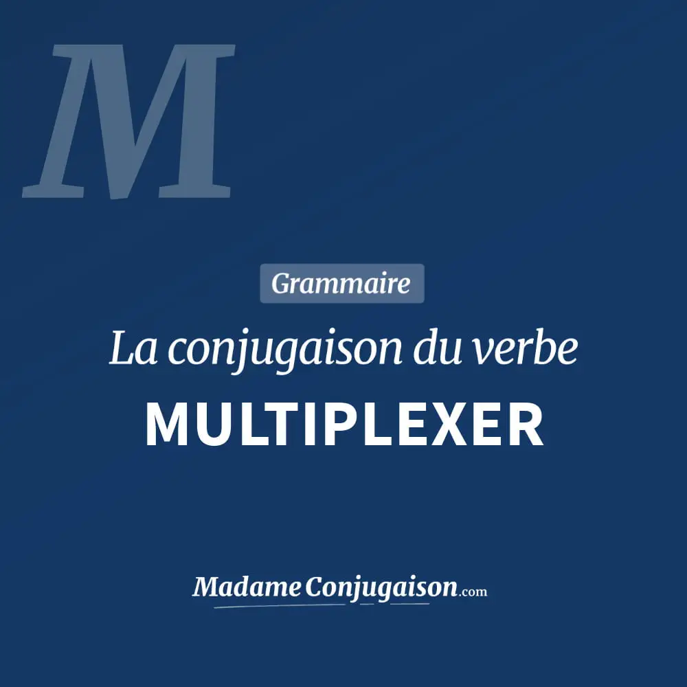 Conjugaison du verbe multiplexer. Toute la conjugaison française de multiplexer conjugué à tous les modes : indicatif - participé passé - subjonctif. Table de conjugaison du verbe multiplexer