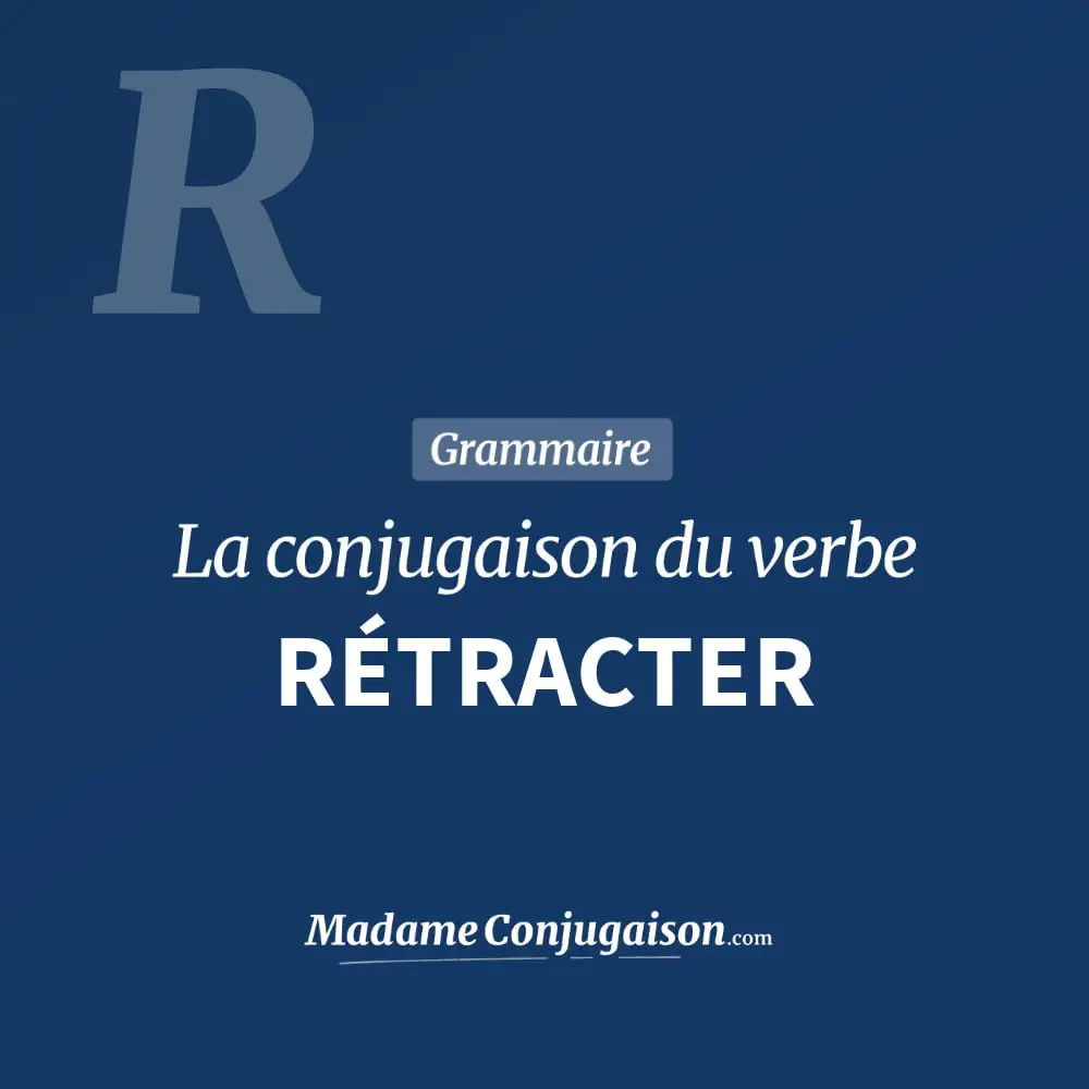 Conjugaison du verbe rétracter. Toute la conjugaison française de rétracter conjugué à tous les modes : indicatif - participé passé - subjonctif. Table de conjugaison du verbe rétracter