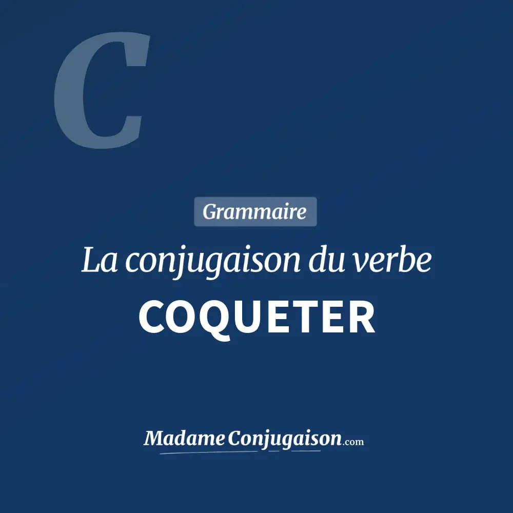 Conjugaison du verbe coqueter. Toute la conjugaison française de coqueter conjugué à tous les modes : indicatif - participé passé - subjonctif. Table de conjugaison du verbe coqueter