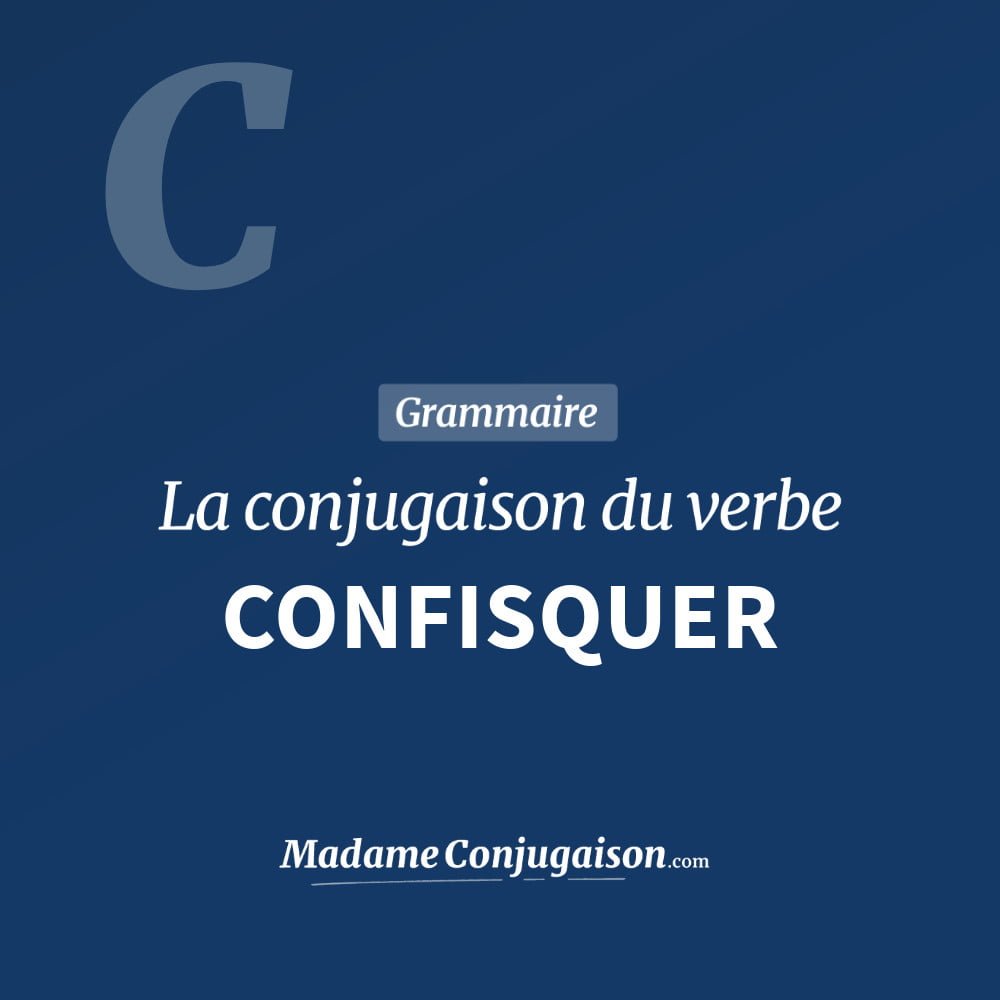 Conjugaison du verbe confisquer. Toute la conjugaison française de confisquer conjugué à tous les modes : indicatif - participé passé - subjonctif. Table de conjugaison du verbe confisquer