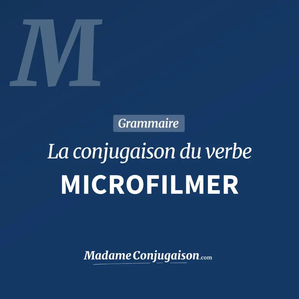 Conjugaison du verbe microfilmer. Toute la conjugaison française de microfilmer conjugué à tous les modes : indicatif - participé passé - subjonctif. Table de conjugaison du verbe microfilmer