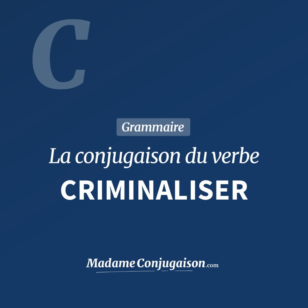 CRIMINALISER - La conjugaison du verbe Criminaliser Conjugaison du verbe criminaliser. Toute la conjugaison française de criminaliser conjugué à tous les modes : indicatif - participé passé - subjonctif. Table de conjugaison du verbe criminaliser