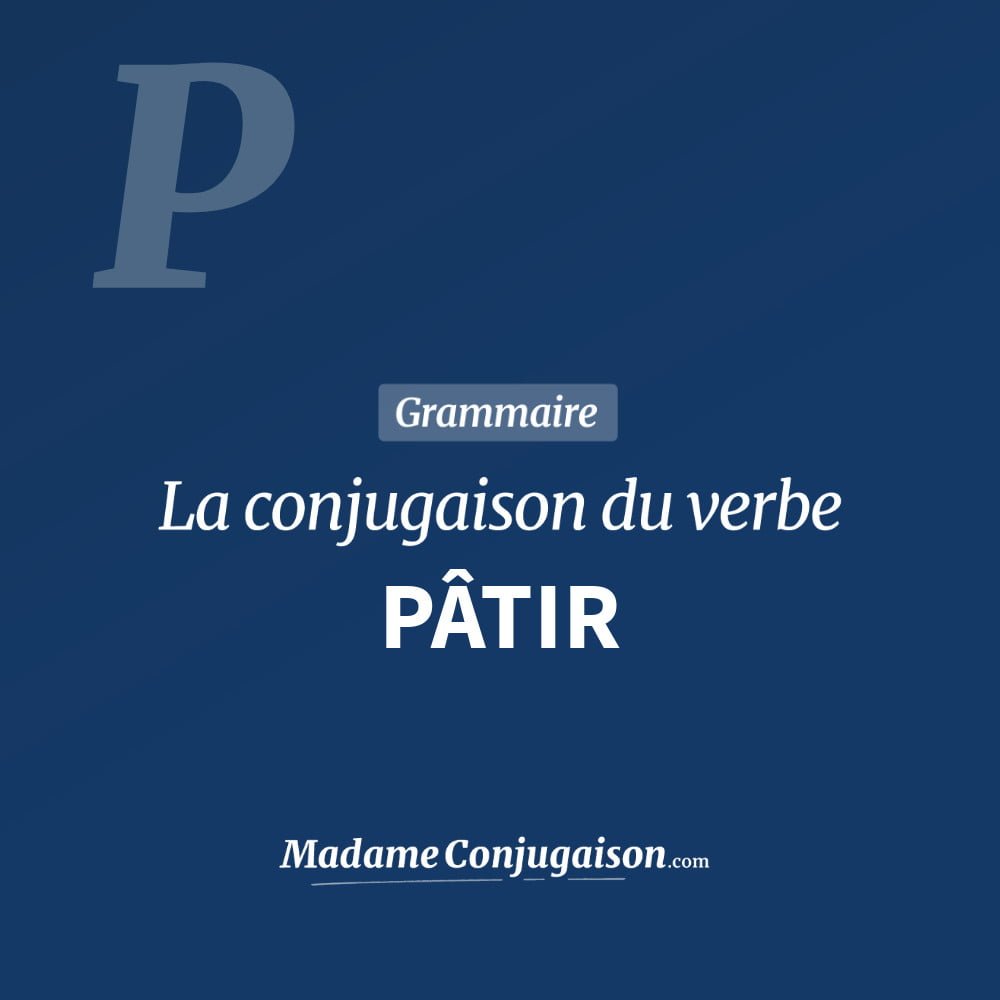 Conjugaison du verbe pâtir. Toute la conjugaison française de pâtir conjugué à tous les modes : indicatif - participé passé - subjonctif. Table de conjugaison du verbe pâtir