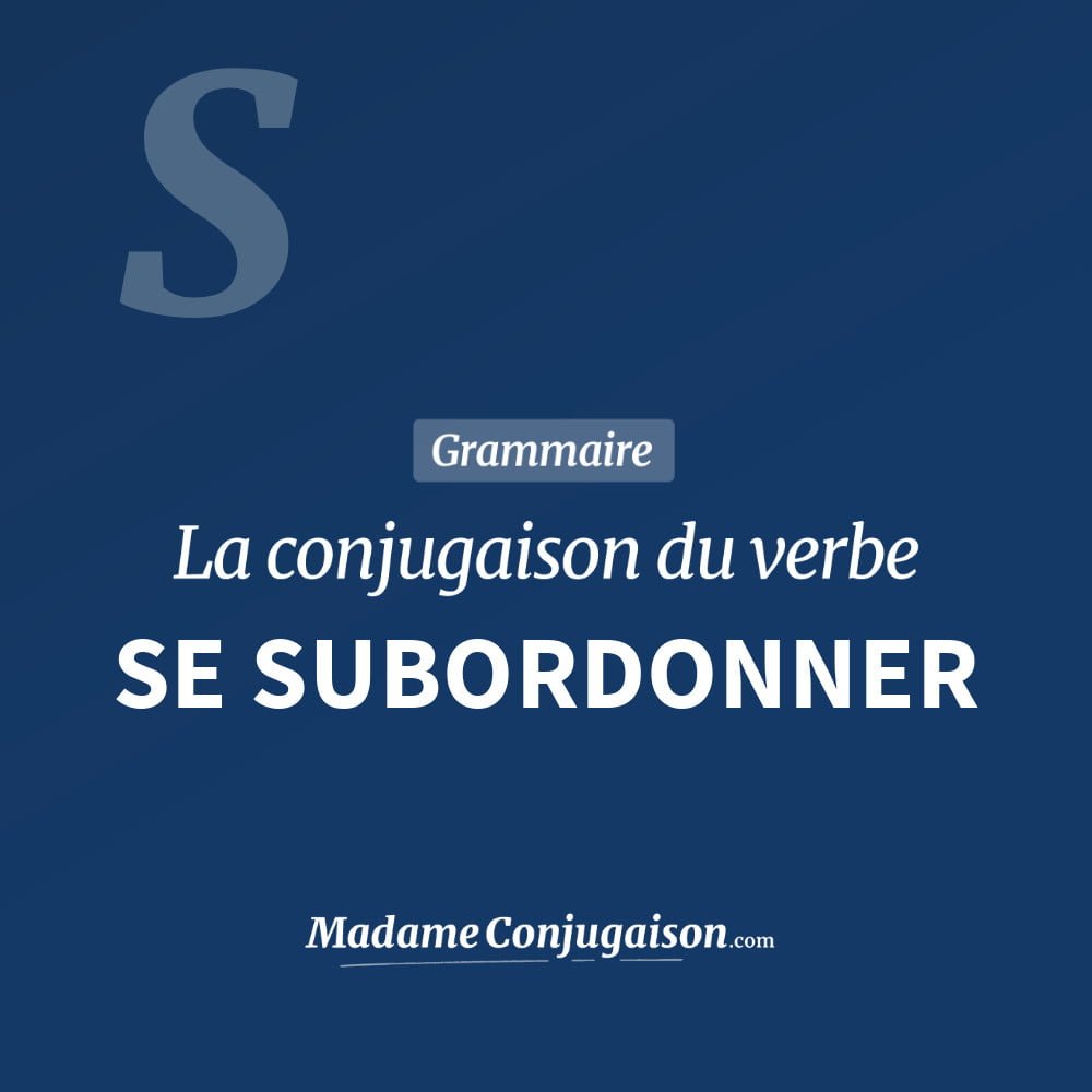 Conjugaison du verbe se subordonner. Toute la conjugaison française de se subordonner conjugué à tous les modes : indicatif - participé passé - subjonctif. Table de conjugaison du verbe se subordonner