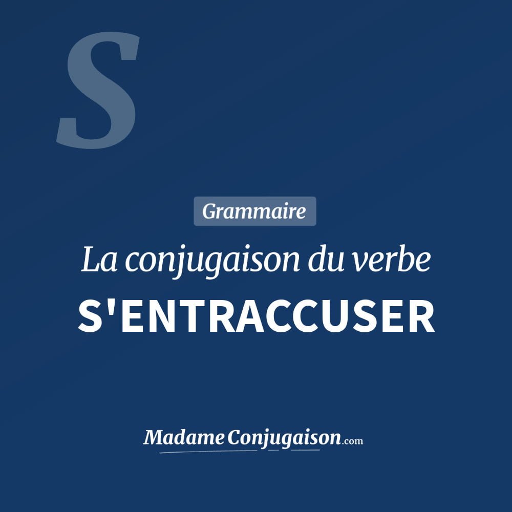 Conjugaison du verbe s'entraccuser. Toute la conjugaison française de s'entraccuser conjugué à tous les modes : indicatif - participé passé - subjonctif. Table de conjugaison du verbe s'entraccuser