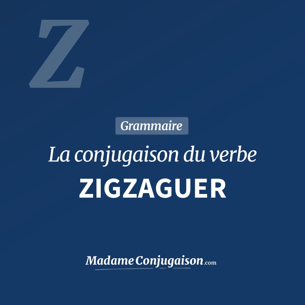 Conjugaison du verbe zigzaguer. Toute la conjugaison française de zigzaguer conjugué à tous les modes : indicatif - participé passé - subjonctif. Table de conjugaison du verbe zigzaguer