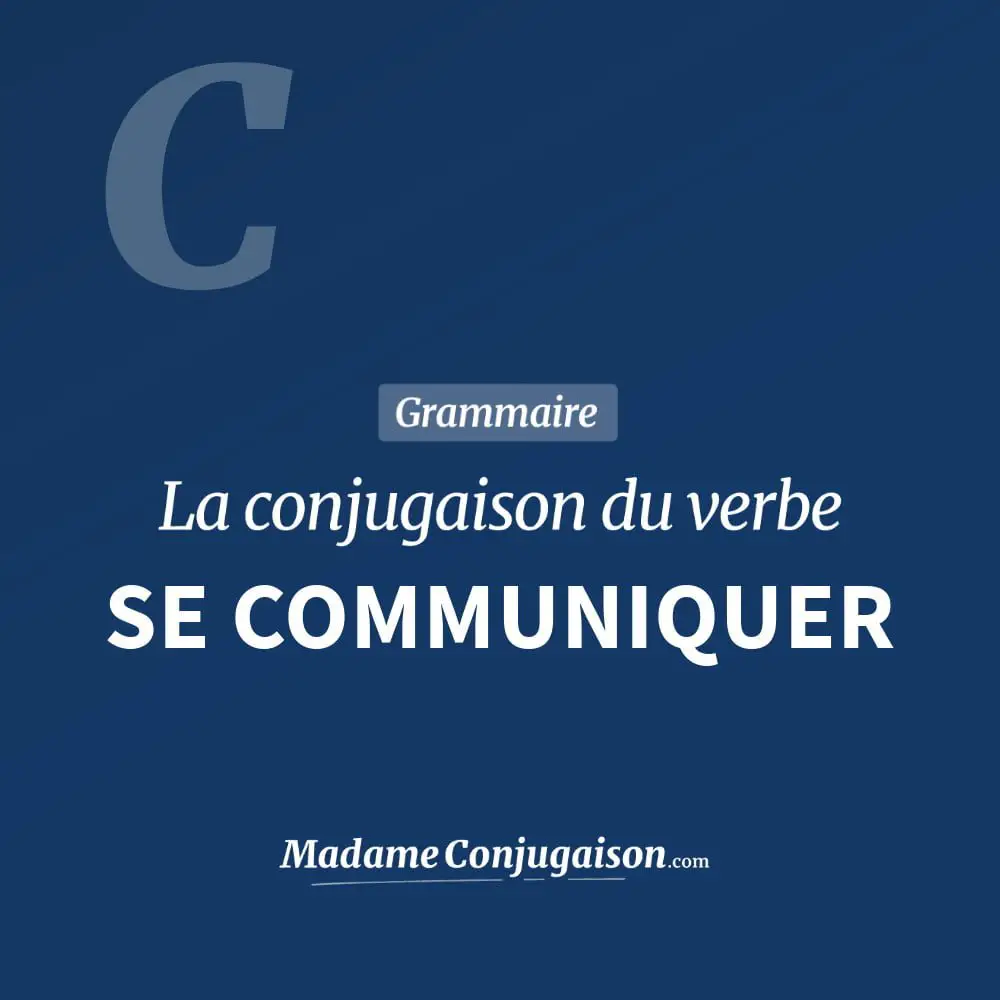 Conjugaison du verbe se communiquer. Toute la conjugaison française de se communiquer conjugué à tous les modes : indicatif - participé passé - subjonctif. Table de conjugaison du verbe se communiquer