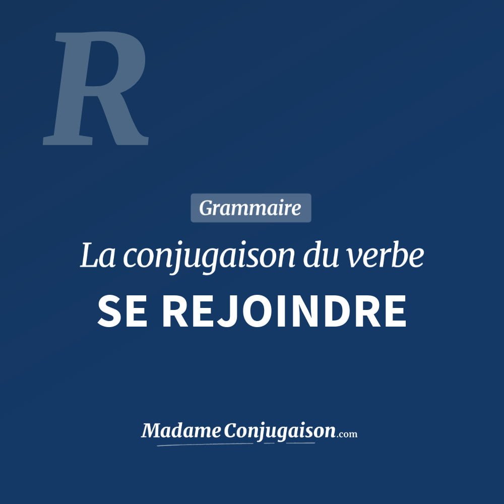 Conjugaison du verbe se rejoindre. Toute la conjugaison française de se rejoindre conjugué à tous les modes : indicatif - participé passé - subjonctif. Table de conjugaison du verbe se rejoindre