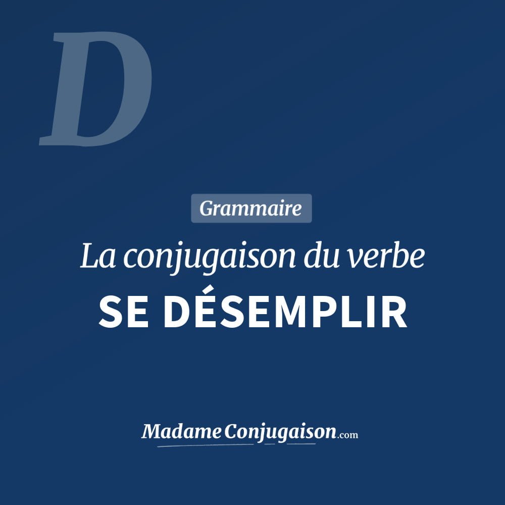 Conjugaison du verbe se désemplir. Toute la conjugaison française de se désemplir conjugué à tous les modes : indicatif - participé passé - subjonctif. Table de conjugaison du verbe se désemplir