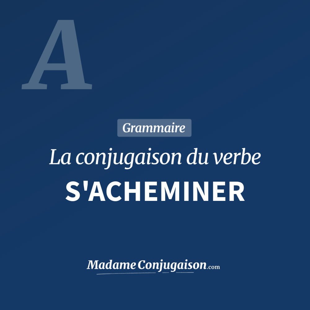 Conjugaison du verbe s'acheminer. Toute la conjugaison française de s'acheminer conjugué à tous les modes : indicatif - participé passé - subjonctif. Table de conjugaison du verbe s'acheminer
