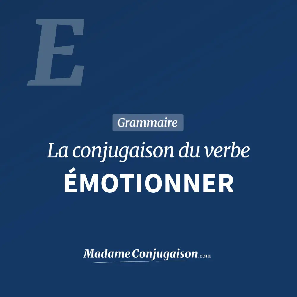 Conjugaison du verbe émotionner. Toute la conjugaison française de émotionner conjugué à tous les modes : indicatif - participé passé - subjonctif. Table de conjugaison du verbe émotionner