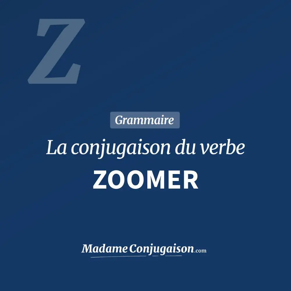 Conjugaison du verbe zoomer. Toute la conjugaison française de zoomer conjugué à tous les modes : indicatif - participé passé - subjonctif. Table de conjugaison du verbe zoomer