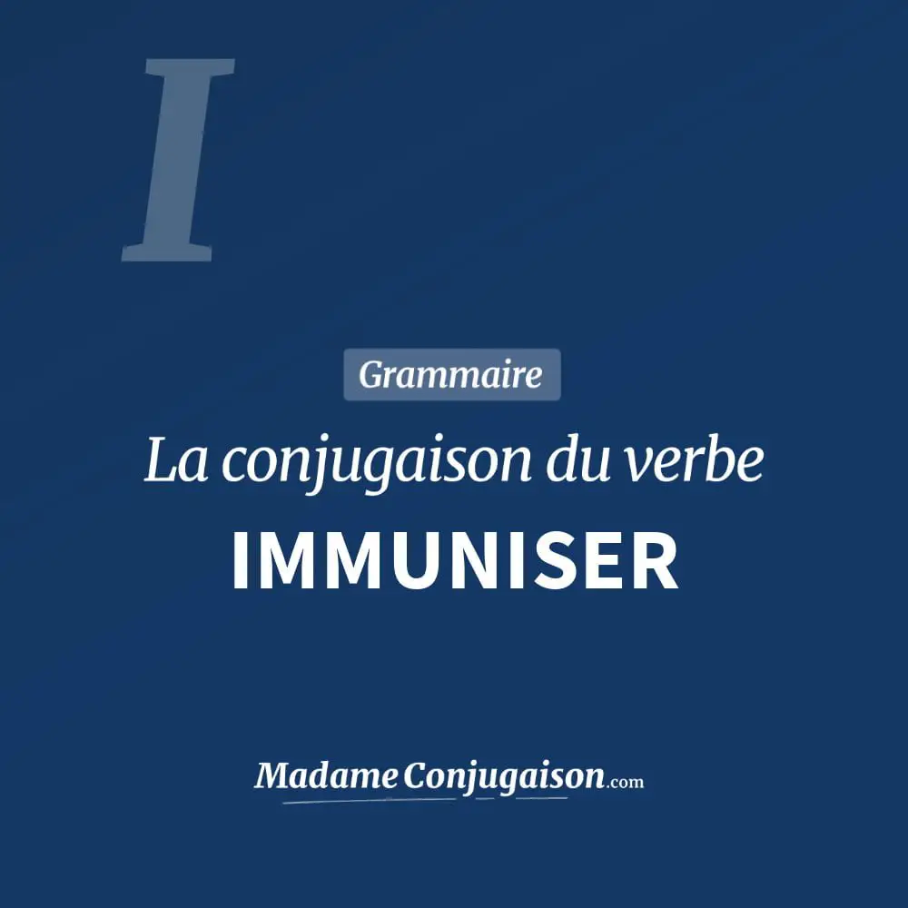 Conjugaison du verbe immuniser. Toute la conjugaison française de immuniser conjugué à tous les modes : indicatif - participé passé - subjonctif. Table de conjugaison du verbe immuniser