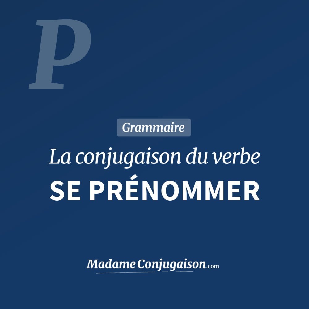 Conjugaison du verbe se prénommer. Toute la conjugaison française de se prénommer conjugué à tous les modes : indicatif - participé passé - subjonctif. Table de conjugaison du verbe se prénommer