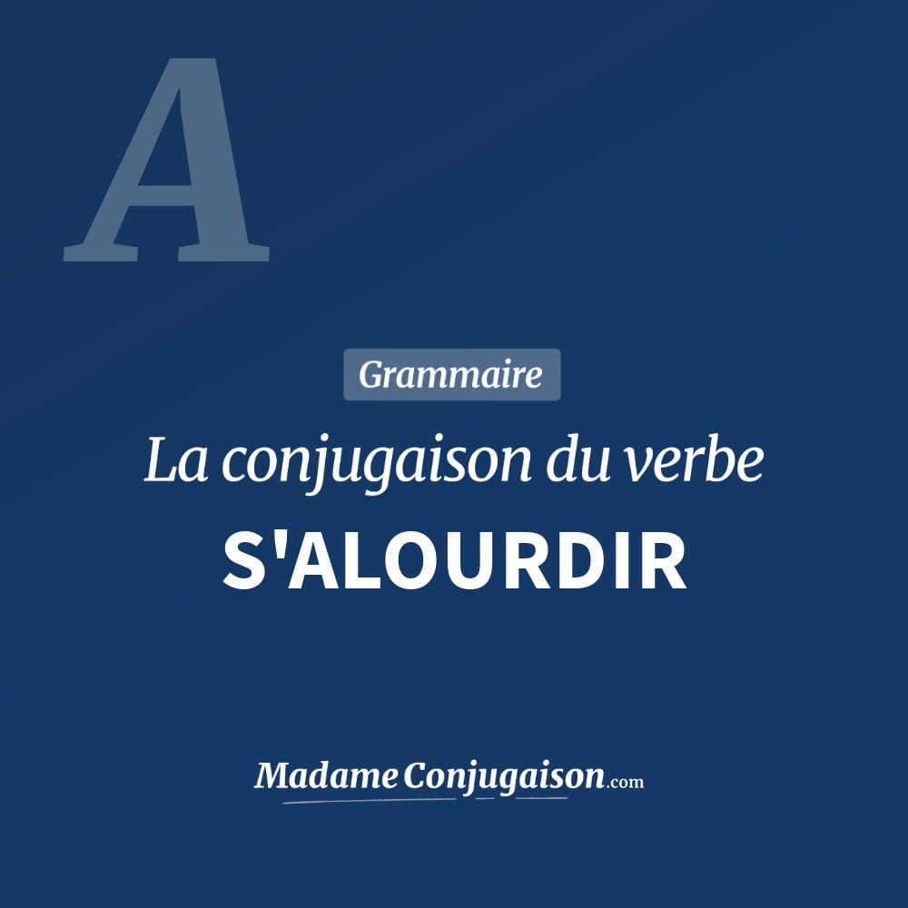 Conjugaison du verbe s'alourdir. Toute la conjugaison française de s'alourdir conjugué à tous les modes : indicatif - participé passé - subjonctif. Table de conjugaison du verbe s'alourdir