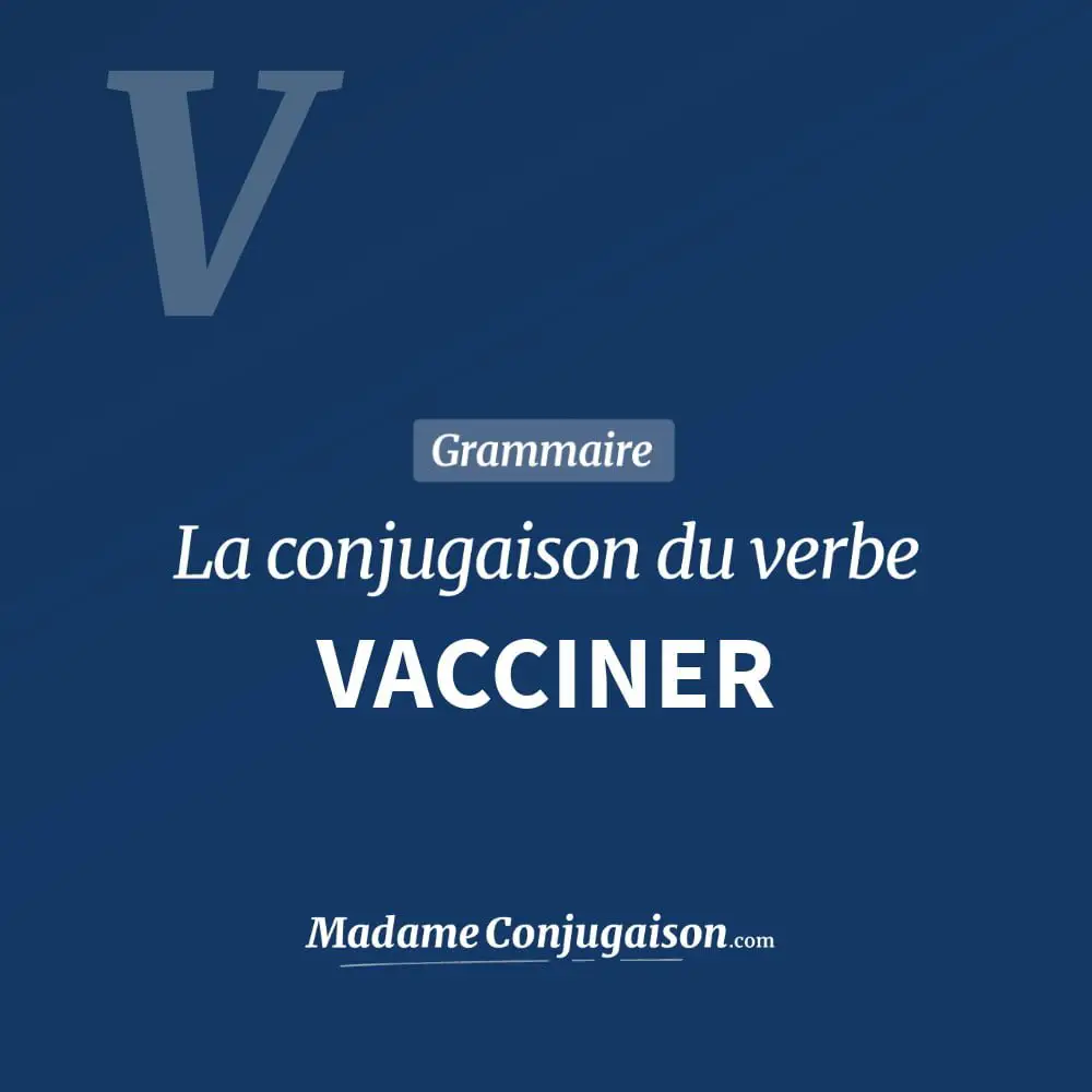 Conjugaison du verbe vacciner. Toute la conjugaison française de vacciner conjugué à tous les modes : indicatif - participé passé - subjonctif. Table de conjugaison du verbe vacciner