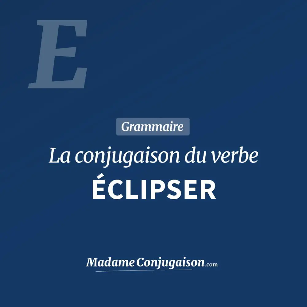 Conjugaison du verbe éclipser. Toute la conjugaison française de éclipser conjugué à tous les modes : indicatif - participé passé - subjonctif. Table de conjugaison du verbe éclipser