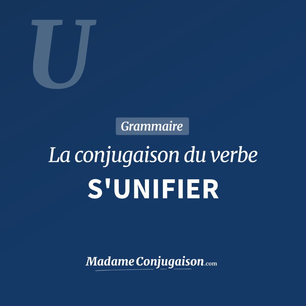 Conjugaison du verbe s'unifier. Toute la conjugaison française de s'unifier conjugué à tous les modes : indicatif - participé passé - subjonctif. Table de conjugaison du verbe s'unifier