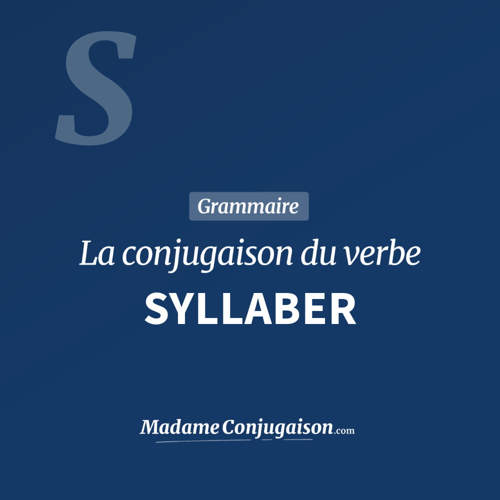 Conjugaison du verbe syllaber. Toute la conjugaison française de syllaber conjugué à tous les modes : indicatif - participé passé - subjonctif. Table de conjugaison du verbe syllaber