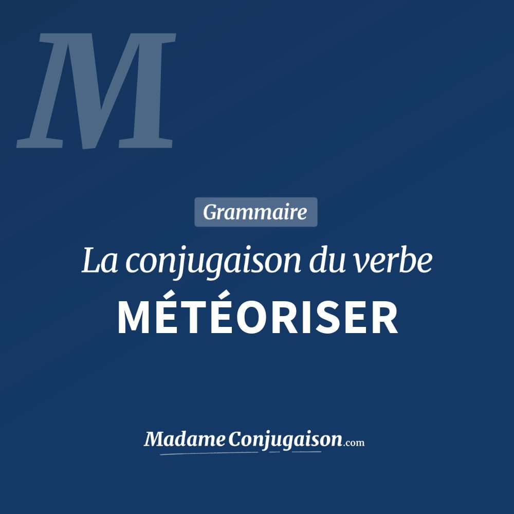 Conjugaison du verbe météoriser. Toute la conjugaison française de météoriser conjugué à tous les modes : indicatif - participé passé - subjonctif. Table de conjugaison du verbe météoriser