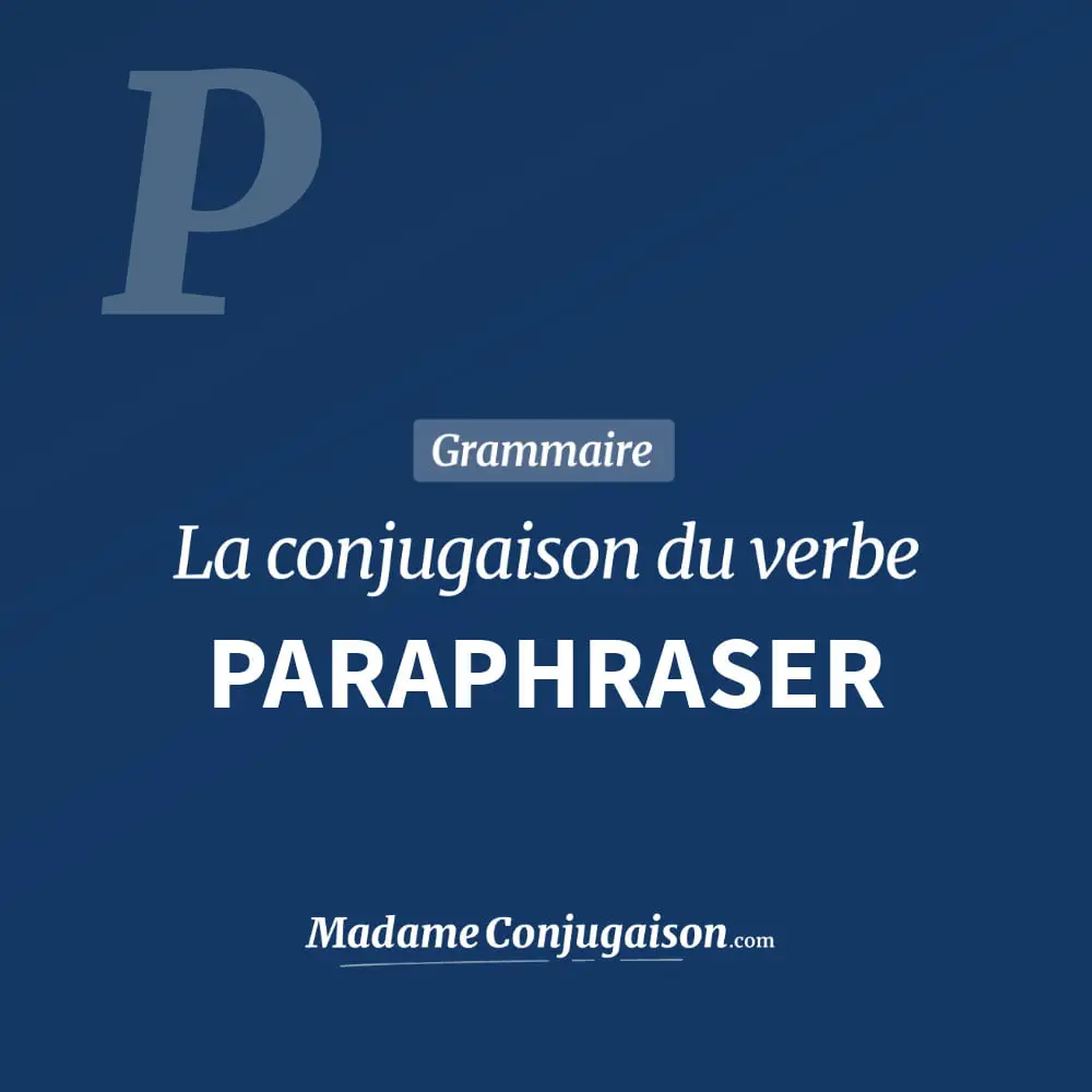 Conjugaison du verbe paraphraser. Toute la conjugaison française de paraphraser conjugué à tous les modes : indicatif - participé passé - subjonctif. Table de conjugaison du verbe paraphraser