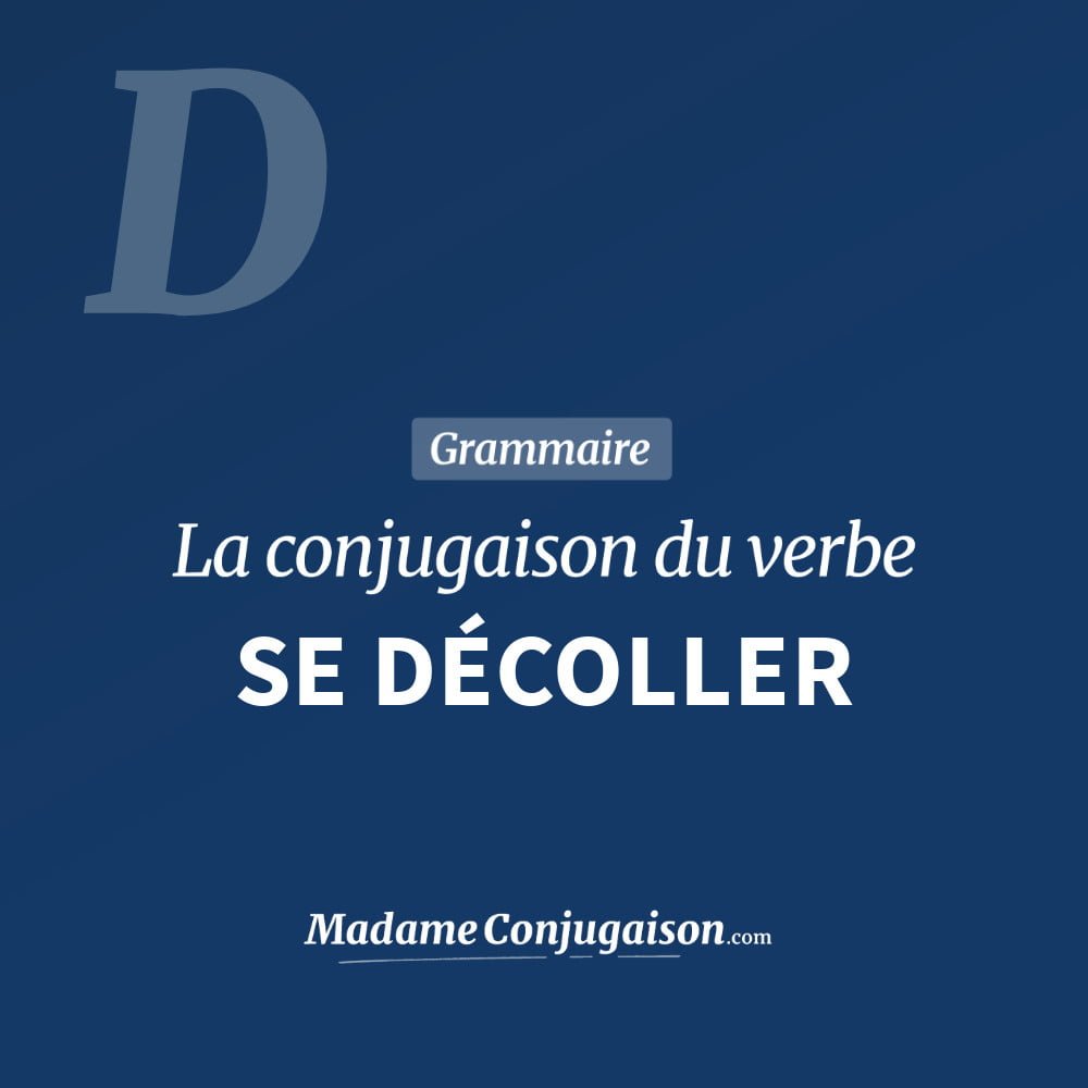Conjugaison du verbe se décoller. Toute la conjugaison française de se décoller conjugué à tous les modes : indicatif - participé passé - subjonctif. Table de conjugaison du verbe se décoller