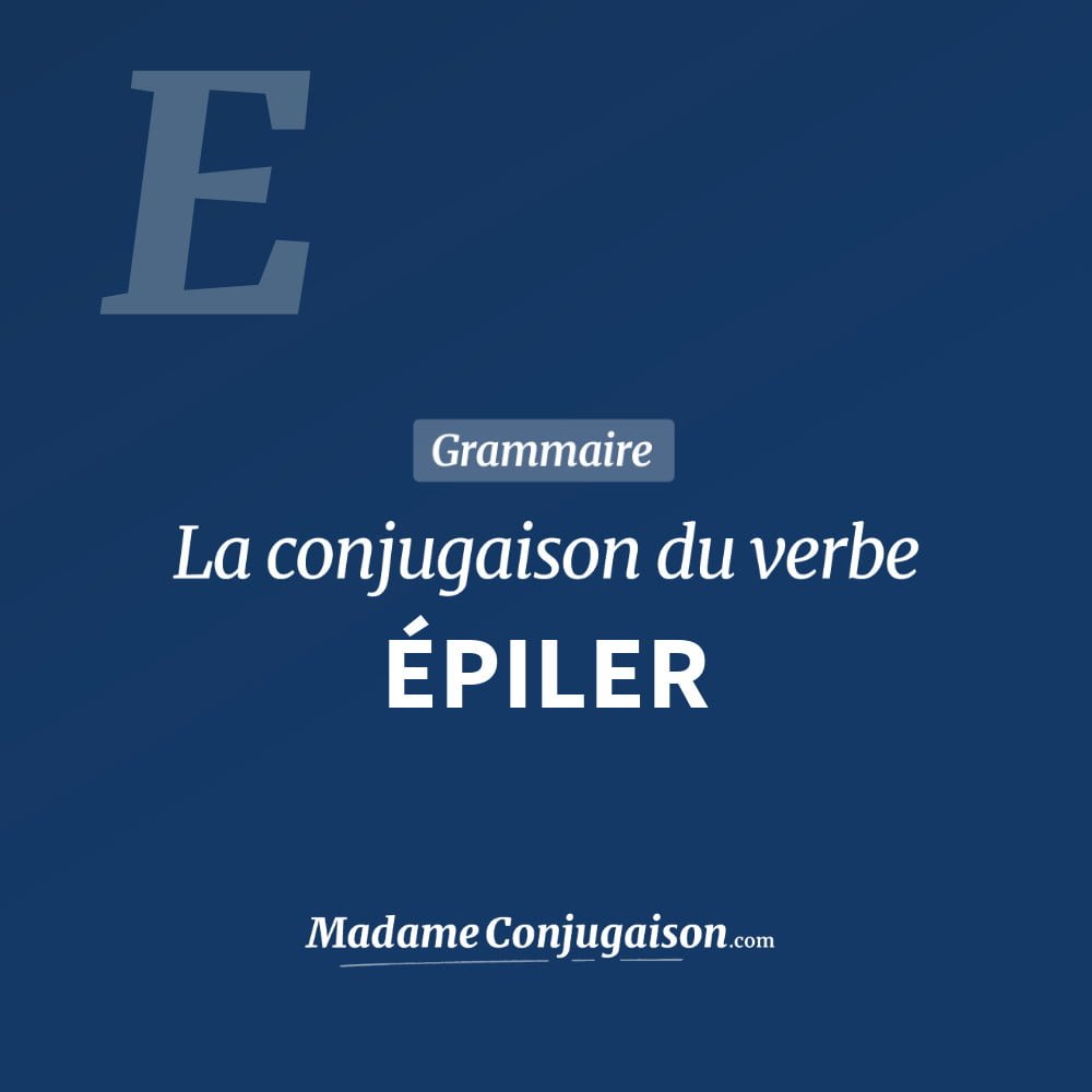 Conjugaison du verbe épiler. Toute la conjugaison française de épiler conjugué à tous les modes : indicatif - participé passé - subjonctif. Table de conjugaison du verbe épiler