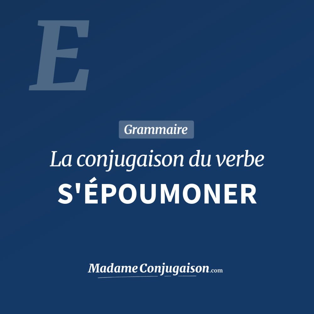 Conjugaison du verbe s'époumoner. Toute la conjugaison française de s'époumoner conjugué à tous les modes : indicatif - participé passé - subjonctif. Table de conjugaison du verbe s'époumoner
