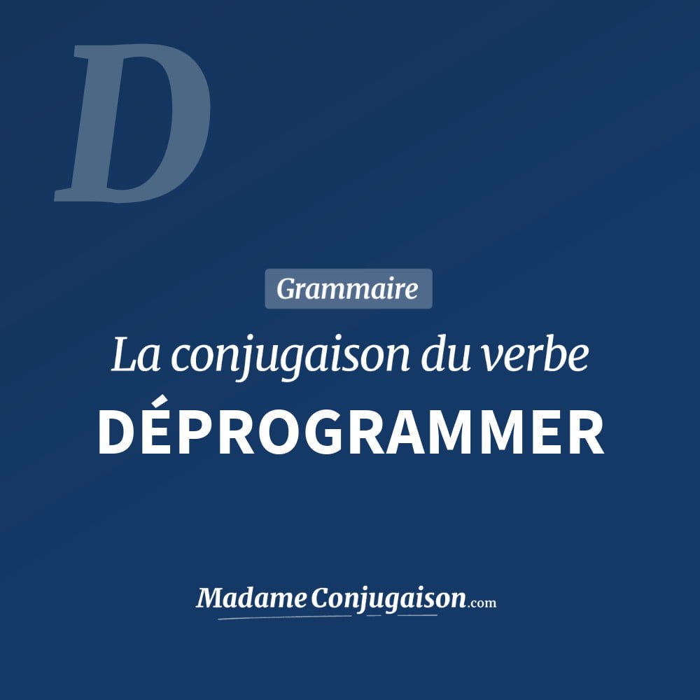 Conjugaison du verbe déprogrammer. Toute la conjugaison française de déprogrammer conjugué à tous les modes : indicatif - participé passé - subjonctif. Table de conjugaison du verbe déprogrammer