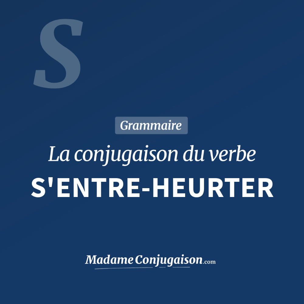 Conjugaison du verbe s'entre-heurter. Toute la conjugaison française de s'entre-heurter conjugué à tous les modes : indicatif - participé passé - subjonctif. Table de conjugaison du verbe s'entre-heurter