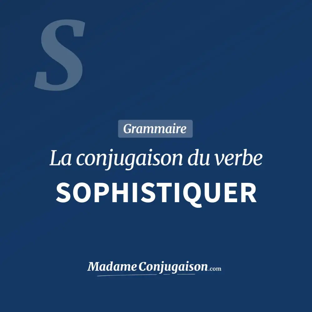 Conjugaison du verbe sophistiquer. Toute la conjugaison française de sophistiquer conjugué à tous les modes : indicatif - participé passé - subjonctif. Table de conjugaison du verbe sophistiquer