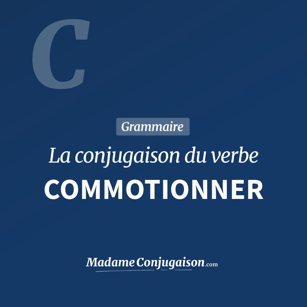 Conjugaison du verbe commotionner. Toute la conjugaison française de commotionner conjugué à tous les modes : indicatif - participé passé - subjonctif. Table de conjugaison du verbe commotionner