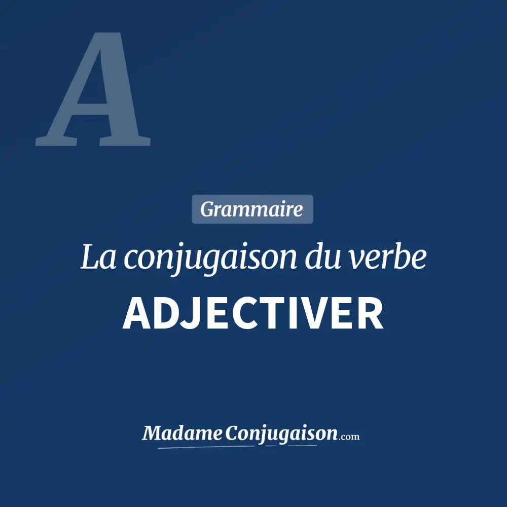 Conjugaison du verbe adjectiver. Toute la conjugaison française de adjectiver conjugué à tous les modes : indicatif - participé passé - subjonctif. Table de conjugaison du verbe adjectiver