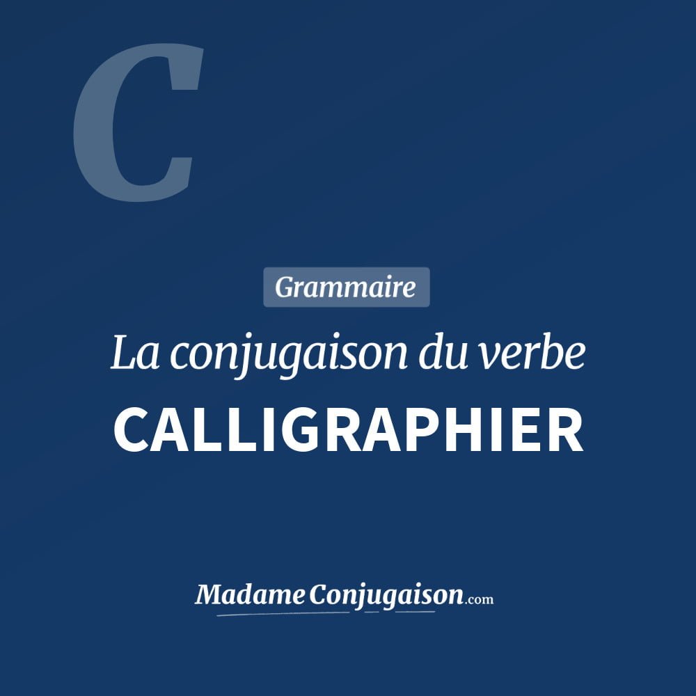 Conjugaison du verbe calligraphier. Toute la conjugaison française de calligraphier conjugué à tous les modes : indicatif - participé passé - subjonctif. Table de conjugaison du verbe calligraphier