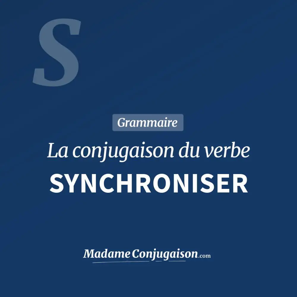 Conjugaison du verbe synchroniser. Toute la conjugaison française de synchroniser conjugué à tous les modes : indicatif - participé passé - subjonctif. Table de conjugaison du verbe synchroniser